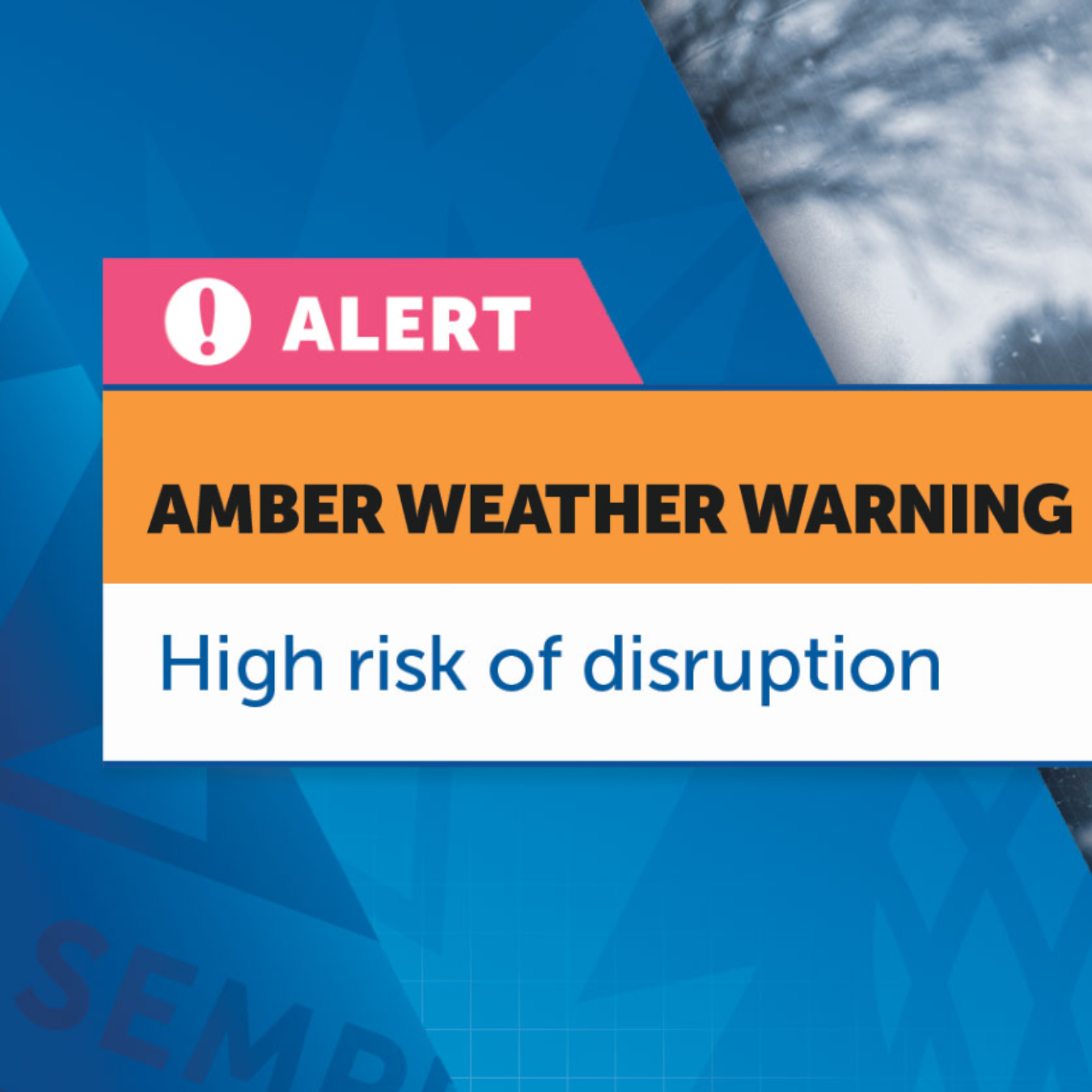 Amber weather warning Amber weather warning high risk of disruption