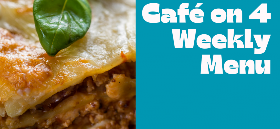 Cafe on 4 Weekly Menu with lasagne close up